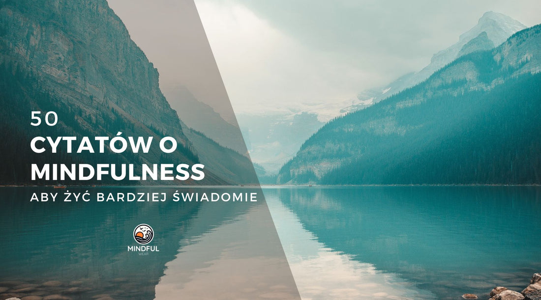 50 Cytatów o Mindfulness, Aby Żyć Bardziej Świadomie